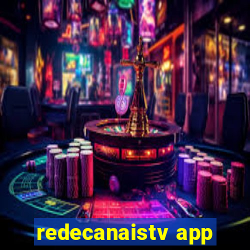 redecanaistv app