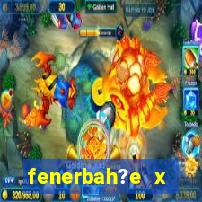 fenerbah?e x galatasaray palpite