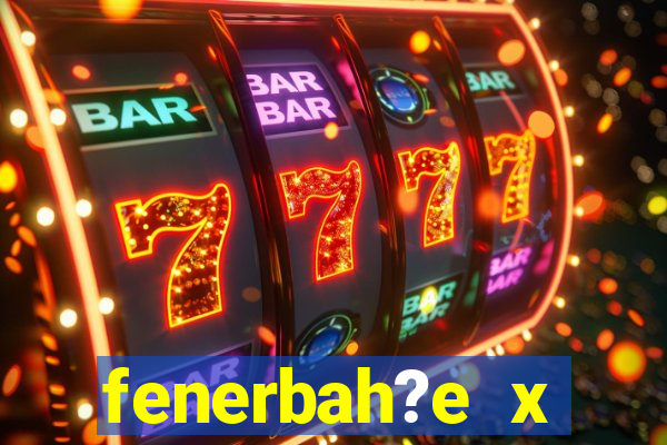 fenerbah?e x galatasaray palpite