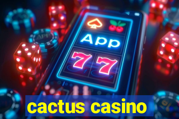 cactus casino