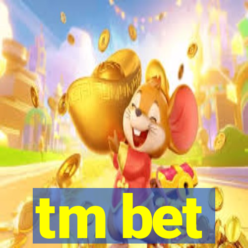 tm bet