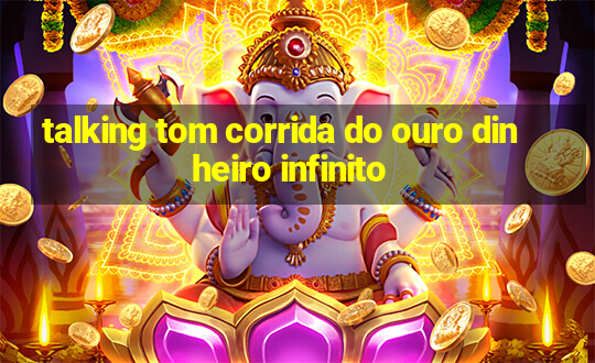 talking tom corrida do ouro dinheiro infinito