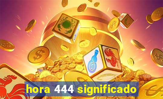 hora 444 significado