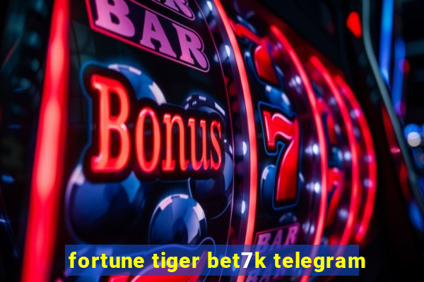 fortune tiger bet7k telegram