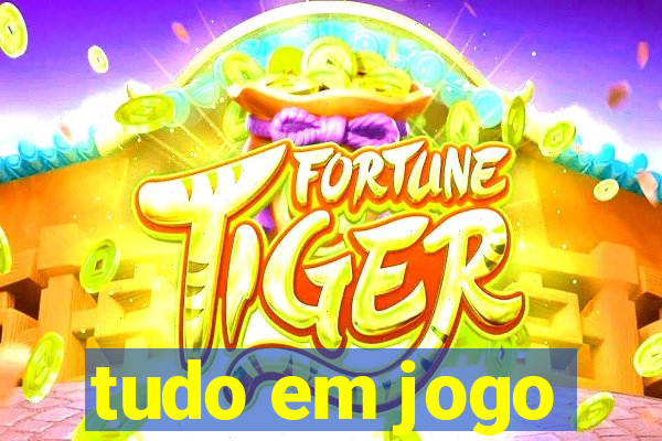 tudo em jogo