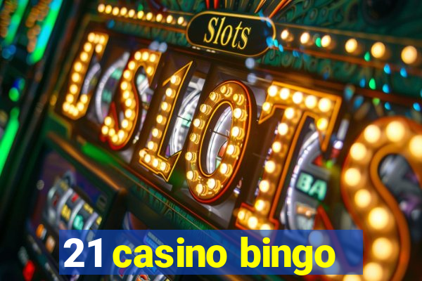 21 casino bingo