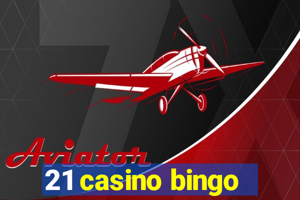 21 casino bingo