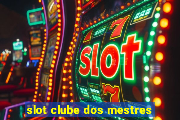 slot clube dos mestres