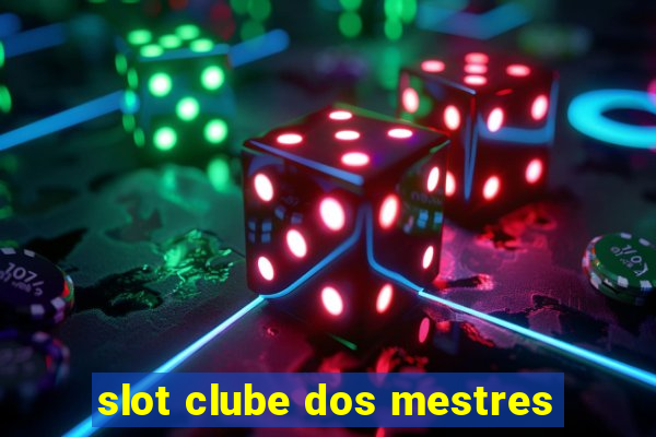 slot clube dos mestres