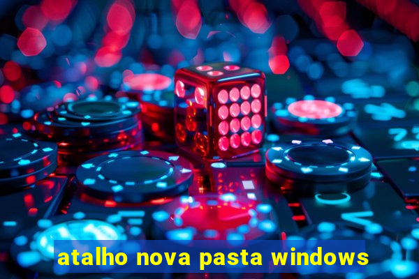 atalho nova pasta windows