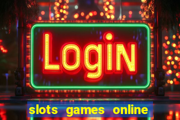 slots games online for free