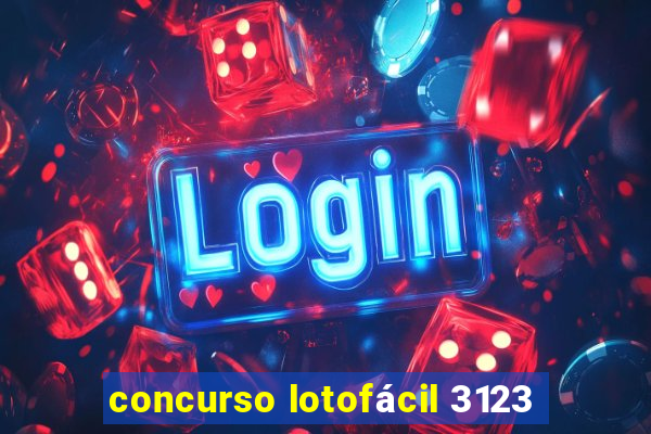 concurso lotofácil 3123