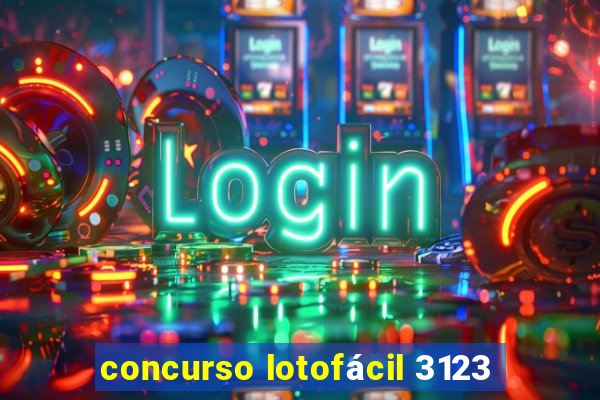 concurso lotofácil 3123