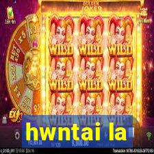 hwntai la