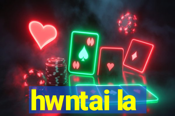 hwntai la