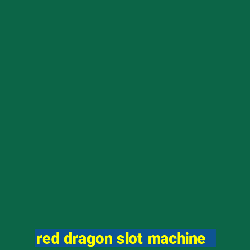 red dragon slot machine