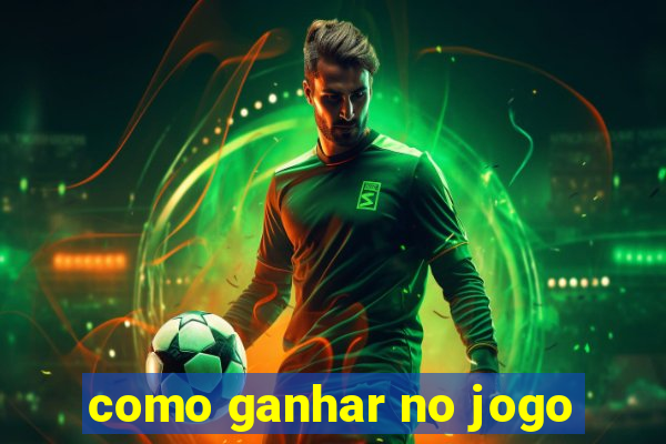 como ganhar no jogo