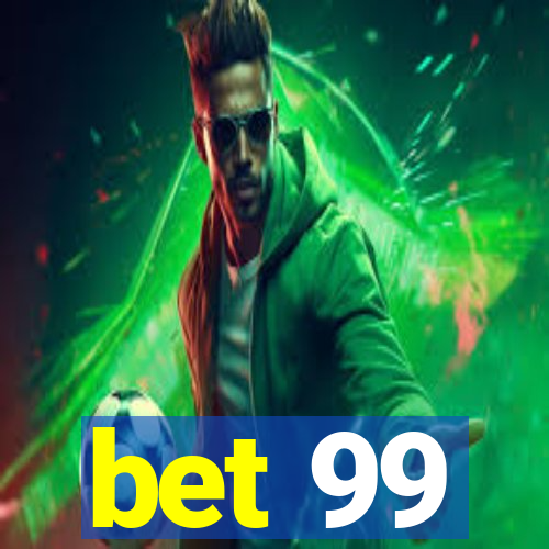 bet 99