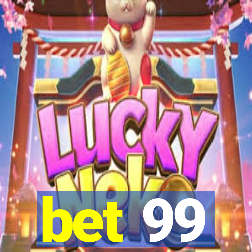 bet 99