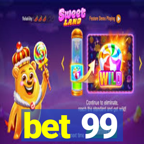 bet 99