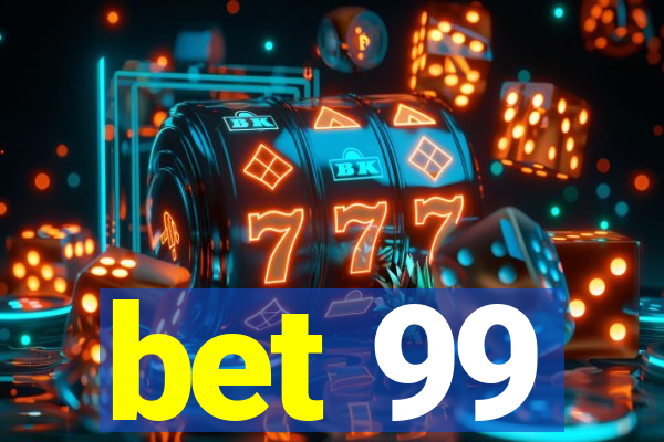 bet 99