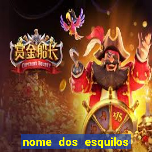 nome dos esquilos e das esquiletes