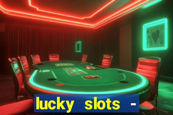 lucky slots - casino gratis