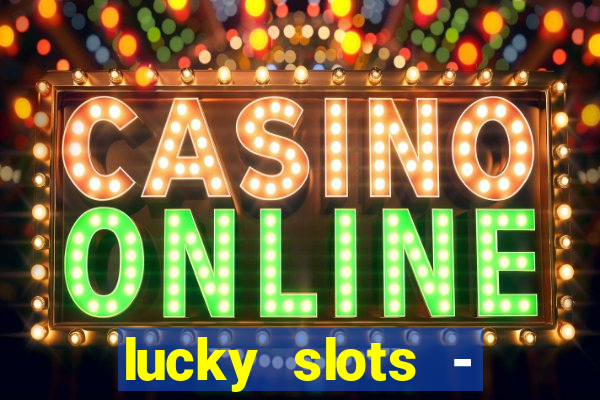 lucky slots - casino gratis