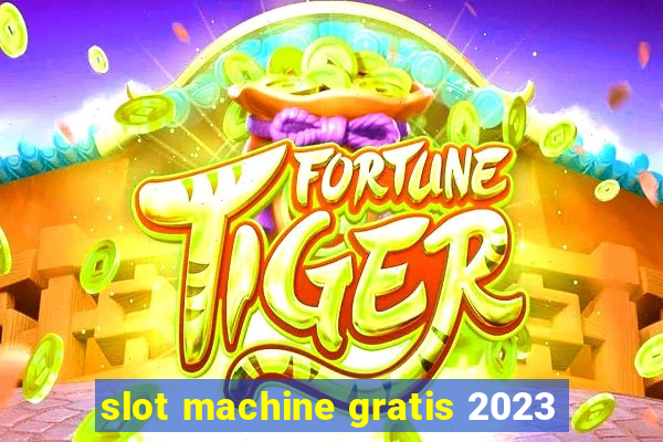 slot machine gratis 2023