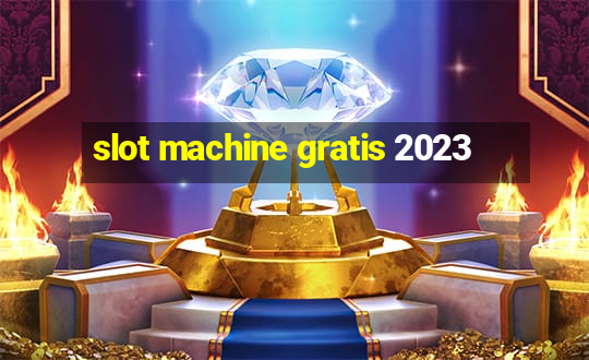 slot machine gratis 2023