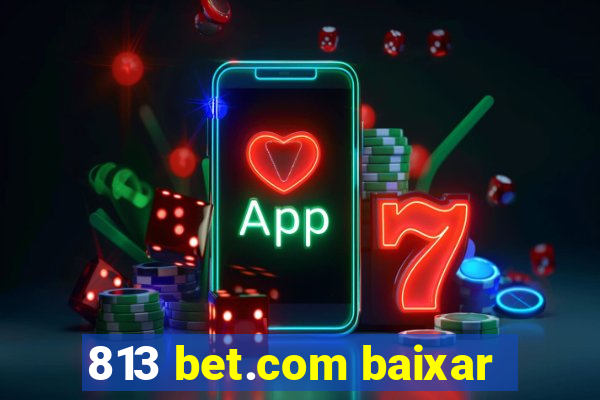 813 bet.com baixar