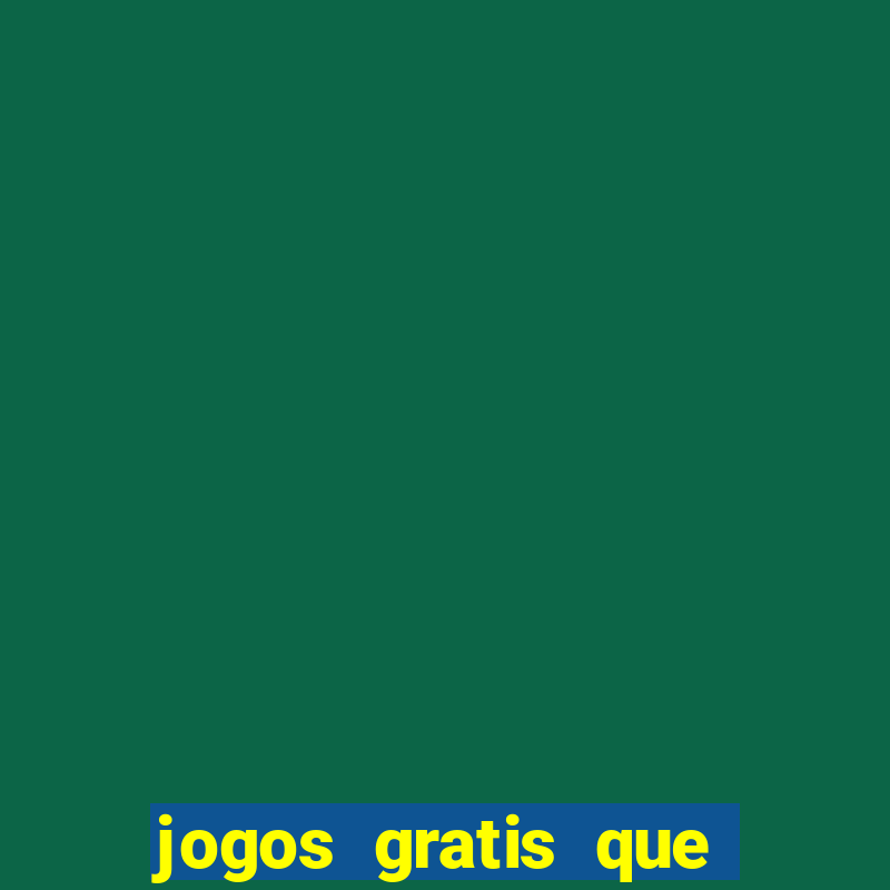 jogos gratis que ganha dinheiro