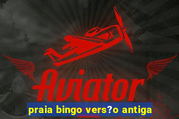 praia bingo vers?o antiga