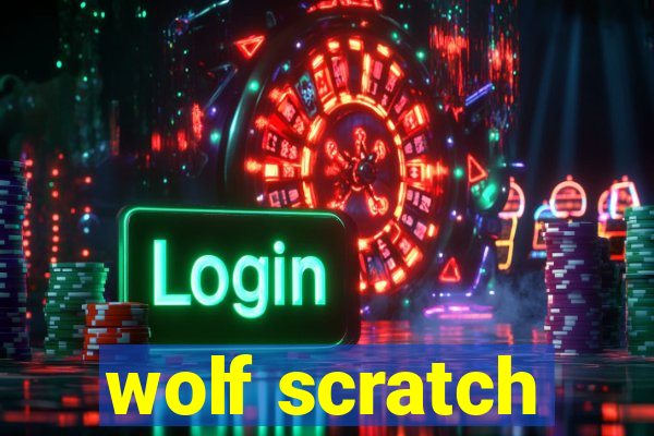 wolf scratch