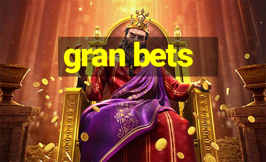 gran bets