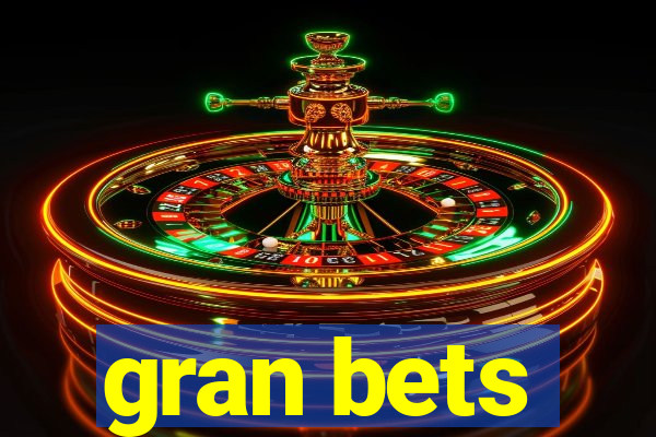 gran bets