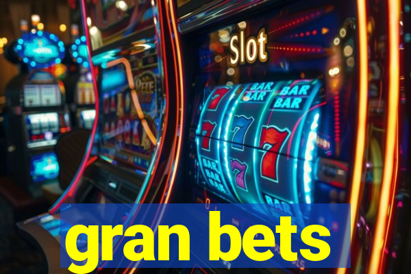 gran bets