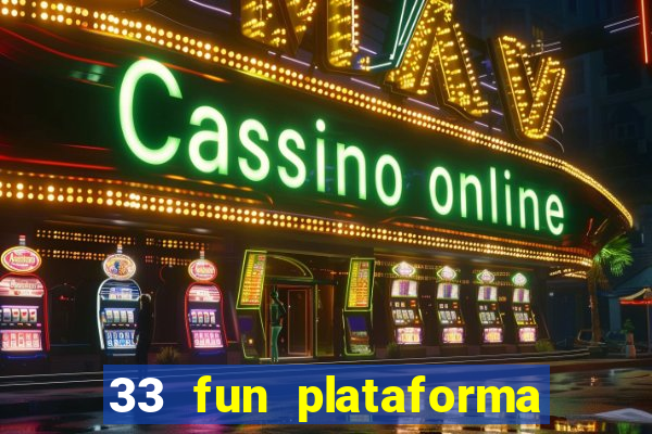 33 fun plataforma de jogos