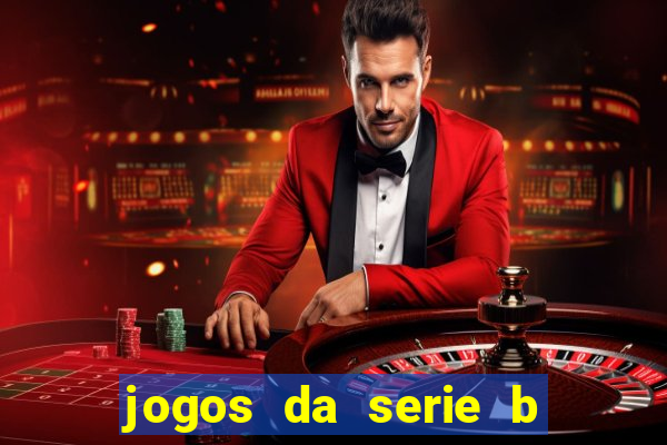 jogos da serie b de hoje