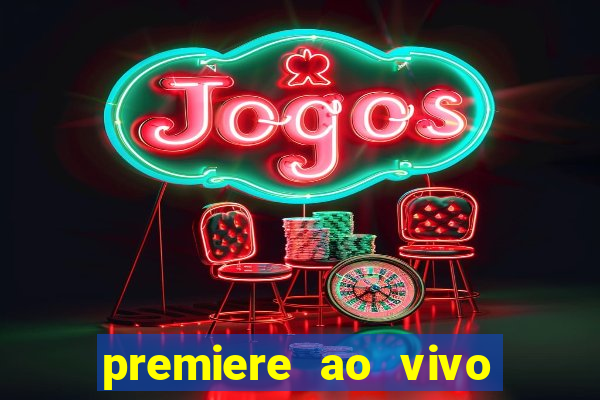 premiere ao vivo em hd