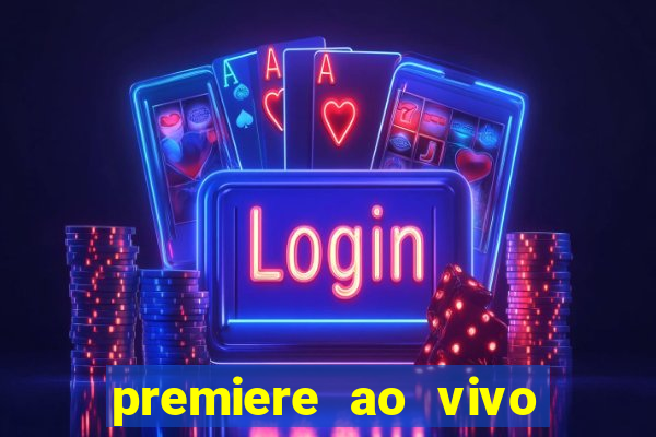 premiere ao vivo em hd