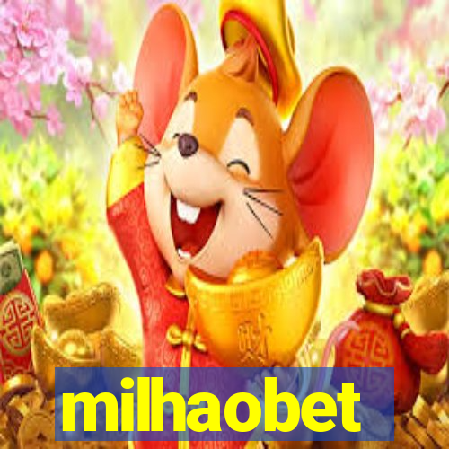 milhaobet