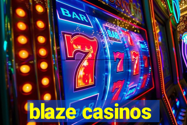 blaze casinos