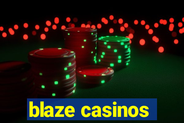 blaze casinos