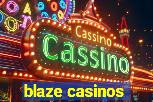 blaze casinos