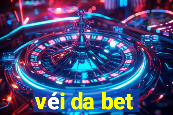 véi da bet