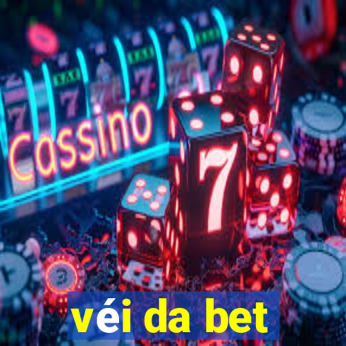 véi da bet