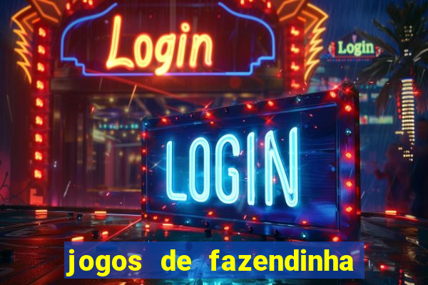 jogos de fazendinha para celular