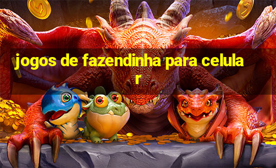 jogos de fazendinha para celular