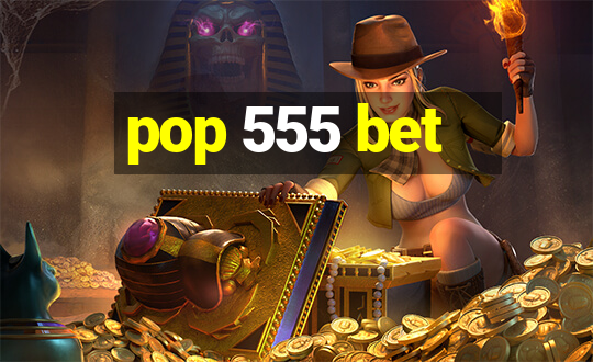 pop 555 bet